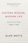 Alternative view 1 of Eastern Wisdom, Modern Life: Collected Talks: 1960-1969