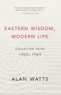 Eastern Wisdom, Modern Life: Collected Talks: 1960-1969