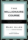 The Millionaire Course: A Visionary Plan for Creating the Life of Your Dreams