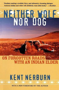 Download free online books Neither Wolf Nor Dog: On Forgotten Roads with an Indian Elder