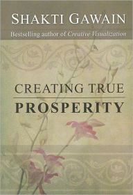 Title: Creating True Prosperity, Author: Shakti Gawain