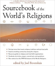 Title: Sourcebook of the World's Religions: An Interfaith Guide to Religion and Spirituality, Author: Joel Beversluis