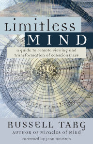 Title: Limitless Mind: A Guide to Remote Viewing and Transformation of Consciousness, Author: Russell Targ