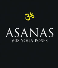 Title: Asanas: 608 Yoga Postures, Author: Dharma Mittra