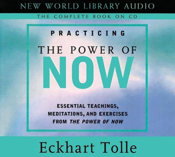 Practicing the Power of Now: Essential Teachings, Meditations, and Exercises from The Power of Now