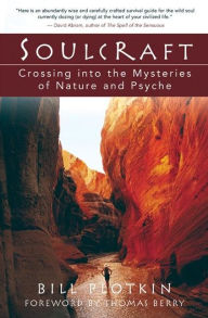 Title: Soulcraft: Crossing into the Mysteries of Nature and Psyche, Author: Bill Plotkin
