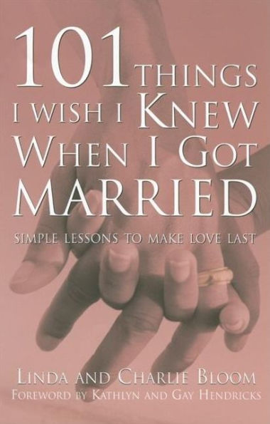 101 Things I Wish I Knew When I Got Married: Simple Lessons to Make Love Last