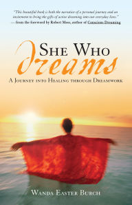 Title: She Who Dreams: A Journey into Healing Through Dreamwork, Author: Wanda Easter Burch