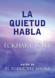 Title: La quietud habla (Stillness Speaks), Author: Eckhart Tolle