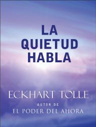 Title: La quietud habla (Stillness Speaks), Author: Eckhart Tolle