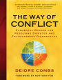 The Way of Conflict: Elemental Wisdom for Resolving Disputes and Transcending Differences