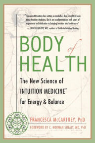 Title: Body of Health: The New Science of Intuition Medicine for Energy and Balance, Author: Francesca McCartney