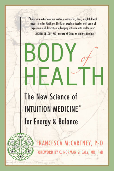 Body of Health: The New Science Intuition Medicine for Energy and Balance