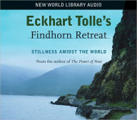 Title: Eckhart Tolle's Findhorn Retreat: Stillness Amidst the World, Author: Eckhart Tolle