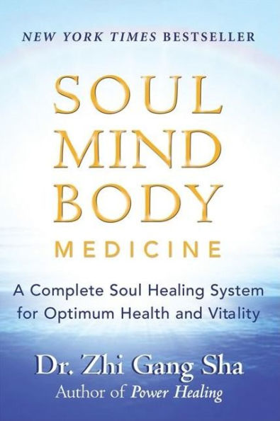 Soul Mind Body Medicine: A Complete Healing System for Optimum Health and Vitality