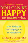 Alternative view 1 of You Can Be Happy No Matter What: Five Principles for Keeping Life in Perspective