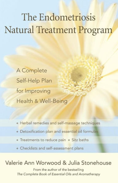 The Endometriosis Natural Treatment Program: A Complete Self-Help Plan for Improving Health and Well-Being