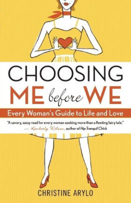 Choosing ME Before WE: Every Woman's Guide to Life and Love