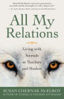 All My Relations: Living with Animals As Teachers and Healers