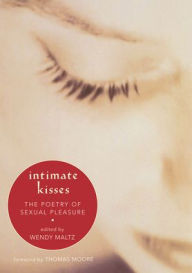 Title: Intimate Kisses: The Poetry of Sexual Pleasure, Author: Wendy Maltz