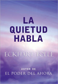 Title: La quietud habla (Stillness Speaks), Author: Eckart Tolle
