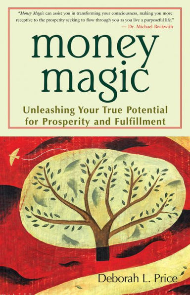 Money Magic: Unleashing Your True Potential for Prosperity and Fulfillment