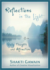 Title: Reflections in the Light: Daily Thoughts and Affirmations, Author: Shakti Gawain