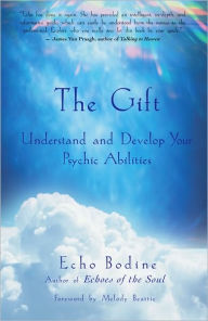 Title: The Gift: Understand and Develop Your Psychic Abilities, Author: Echo Bodine