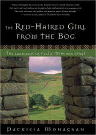 Title: The Red-Haired Girl from the Bog: The Landscape of Celtic Myth and Spirit, Author: Patricia Monaghan