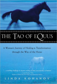 Title: The Tao of Equus: A Woman's Journey of Healing and Transformation through the Way of the Horse, Author: Linda Kohanov