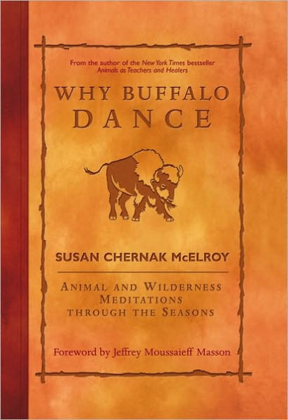 Why Buffalo Dance: Animal and Wilderness Meditations Through the Seasons