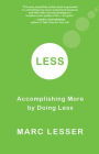 Less: Accomplishing More by Doing Less