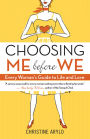 Choosing ME Before WE: Every Woman's Guide to Life and Love