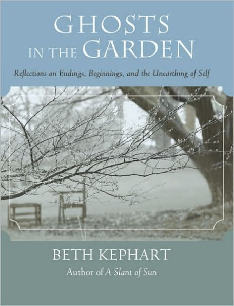 Ghosts in the Garden: Reflections on Endings, Beginnings, and the Unearthing of Self