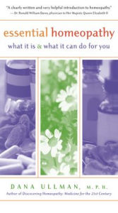 Title: Essential Homeopathy: What It Is and What It Can Do for You, Author: Dana Ullman MPH