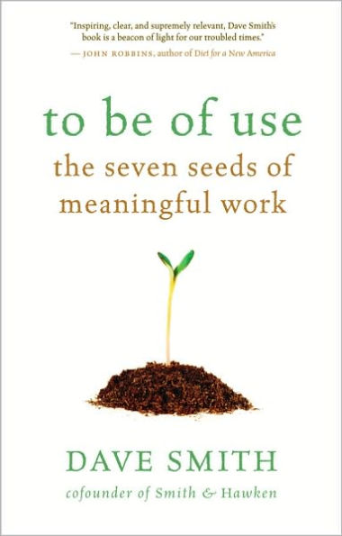 To Be of Use: The Seven Seeds of Meaningful Work