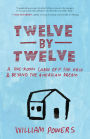 Twelve by Twelve: A One-Room Cabin Off the Grid and Beyond the American Dream