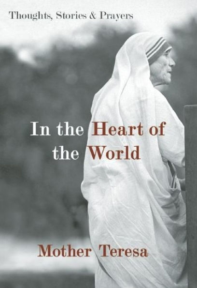 In the Heart of the World: Thoughts, Stories, and Prayers