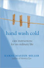 Hand Wash Cold: Care Instructions for an Ordinary Life