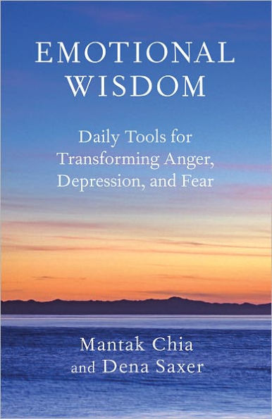 Emotional Wisdom: Daily Tools for Transforming Anger, Depression, and Fear