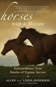 Title: Horses with a Mission: Extraordinary True Stories of Equine Service, Author: Allen Anderson