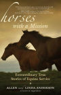 Horses with a Mission: Extraordinary True Stories of Equine Service