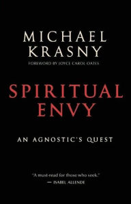 Title: Spiritual Envy: An Agnostic¿s Quest, Author: Michael Krasny