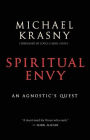 Spiritual Envy: An Agnostic¿s Quest