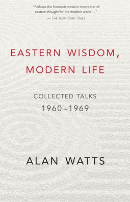 Eastern Wisdom, Modern Life: Collected Talks: 1960-1969