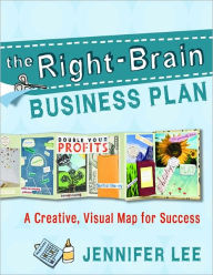 Title: The Right-Brain Business Plan: A Creative, Visual Map for Success, Author: Jennifer Lee