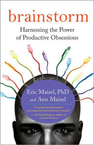 Title: Brainstorm: Harnessing the Power of Productive Obsessions, Author: Eric Maisel PhD