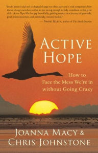Title: Active Hope: How to Face the Mess We're in without Going Crazy, Author: Joanna Macy