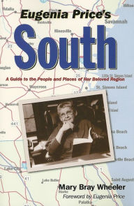 Title: Eugenia Price's South: A Guide to the People and Places of Her Beloved Region, Author: Mary Bray Wheeler
