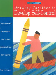 Title: Drawing Together to Develop Self-Control, Author: Marge Eaton Heegaard Woodland PRess